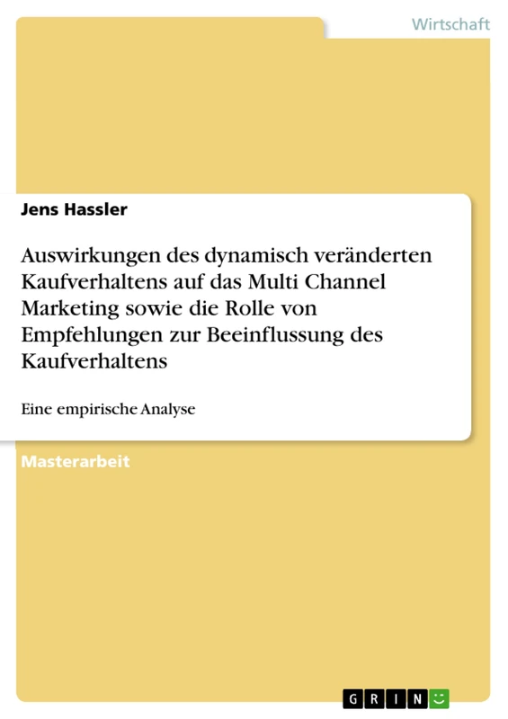 Auswirkungen des dynamisch veränderten Kaufverhaltens auf das Multi Channel Marketing sowie die Rolle von Empfehlungen zur Beeinflussung des Kaufverhaltens: Eine empirische Analyse