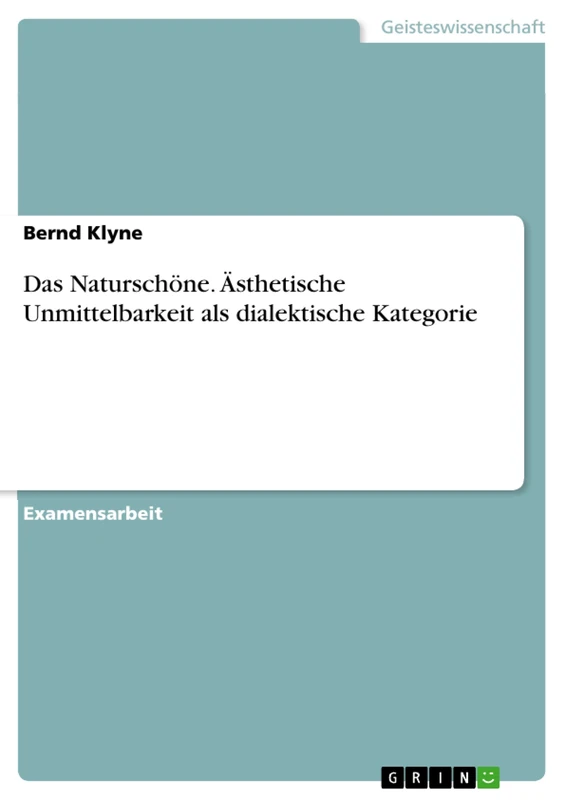 Das Naturschöne. Ästhetische Unmittelbarkeit als dialektische Kategorie - Image 1