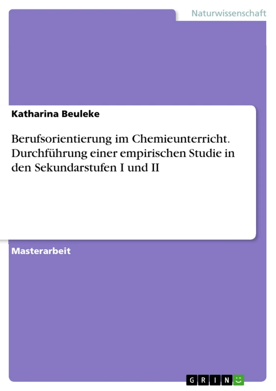 Berufsorientierung im Chemieunterricht. Durchführung einer empirischen Studie in den Sekundarstufen I und II