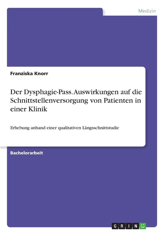 Der Dysphagie-Pass. Auswirkungen auf die Schnittstellenversorgung von Patienten in einer Klinik: Erhebung anhand einer qualitativen Längsschnittstudie - Image 1