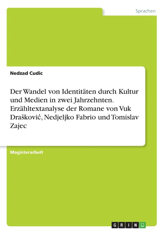 Der Wandel von Identitäten durch Kultur und Medien in zwei Jahrzehnten. Erzähltextanalyse der Romane von Vuk Draskovic, Nedjeljko Fabrio und Tomislav Zajec