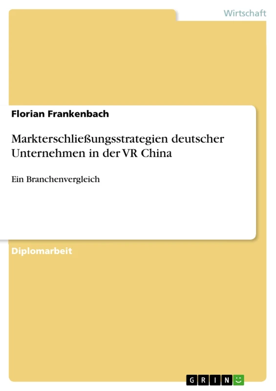 Markterschließungsstrategien deutscher Unternehmen in der VR China: Ein Branchenvergleich