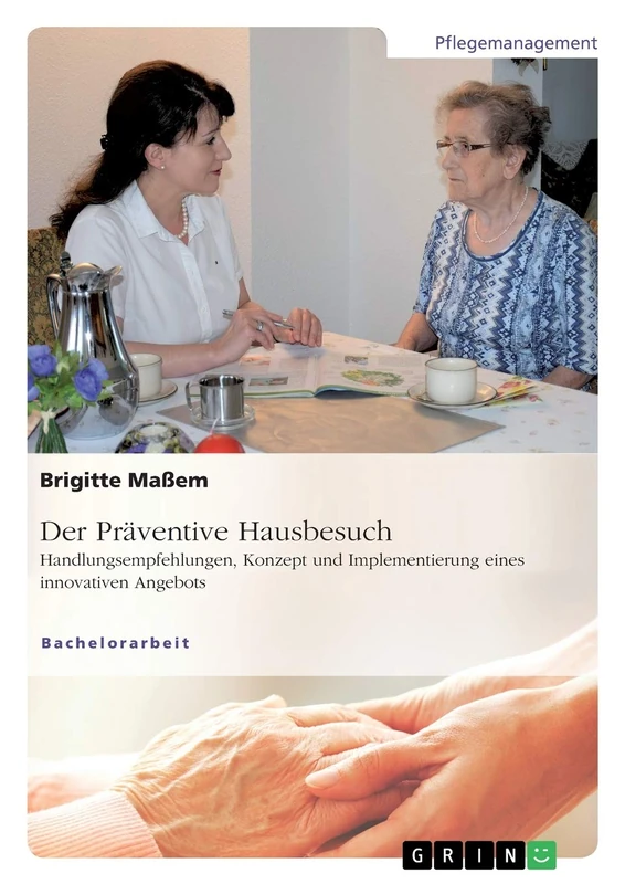 Der Präventive Hausbesuch. Handlungsempfehlungen, Konzept und Implementierung eines innovativen Angebots