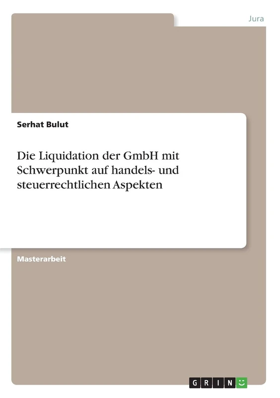 Die Liquidation der GmbH mit Schwerpunkt auf handels- und steuerrechtlichen Aspekten