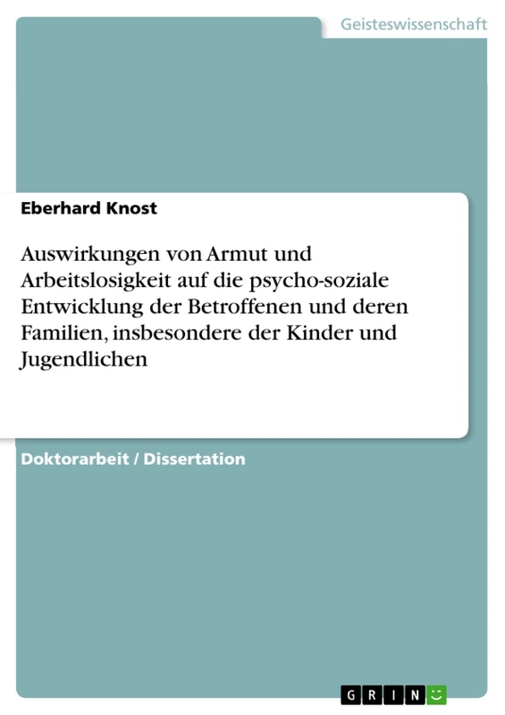 Auswirkungen von Armut und Arbeitslosigkeit auf die psycho-soziale Entwicklung der Betroffenen und deren Familien, insbesondere der Kinder und Jugendlichen