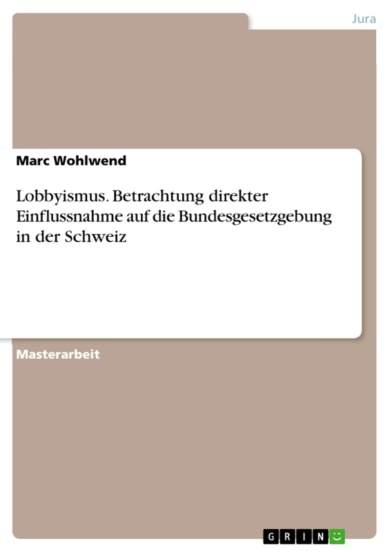 Lobbyismus. Betrachtung direkter Einflussnahme auf die Bundesgesetzgebung in der Schweiz - Image 1