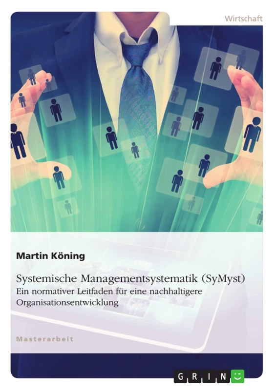 Systemische Managementsystematik (SyMsyt): Ein normativer Leitfaden für eine nachhaltigere Organisationsentwicklung