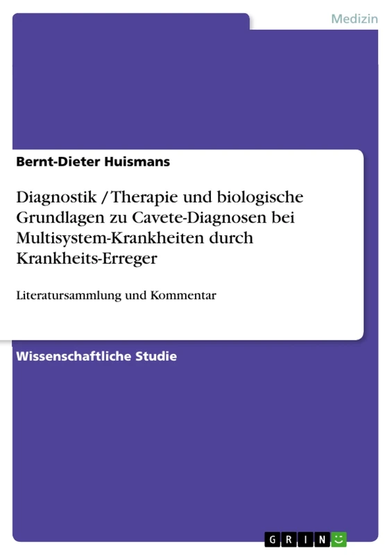 Diagnostik / Therapie und biologische Grundlagen zu Cavete-Diagnosen bei Multisystem-Krankheiten durch Krankheits-Erreger: Literatursammlung und Kommentar