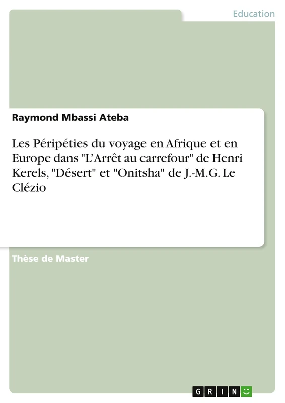 Les Péripéties du voyage en Afrique et en Europe dans "L'Arrêt au carrefour" de Henri Kerels, "Désert" et "Onitsha" de J.-M.G. Le Clézio