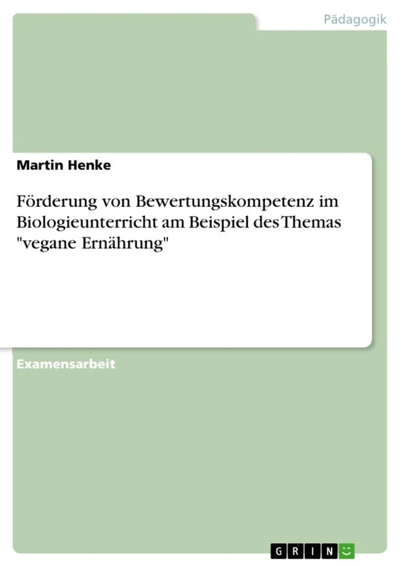 Förderung von Bewertungskompetenz im Biologieunterricht am Beispiel des Themas "vegane Ernährung"