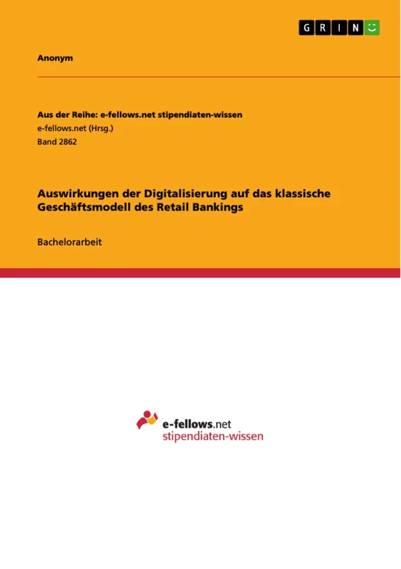 Auswirkungen der Digitalisierung auf das klassische Geschäftsmodell des Retail Bankings