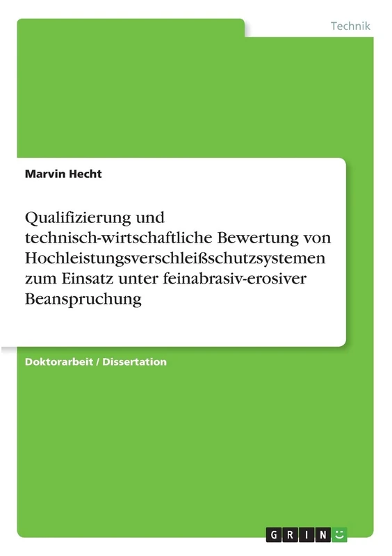 Qualifizierung und technisch-wirtschaftliche Bewertung von Hochleistungsverschleißschutzsystemen zum Einsatz unter feinabrasiv-erosiver Beanspruchung