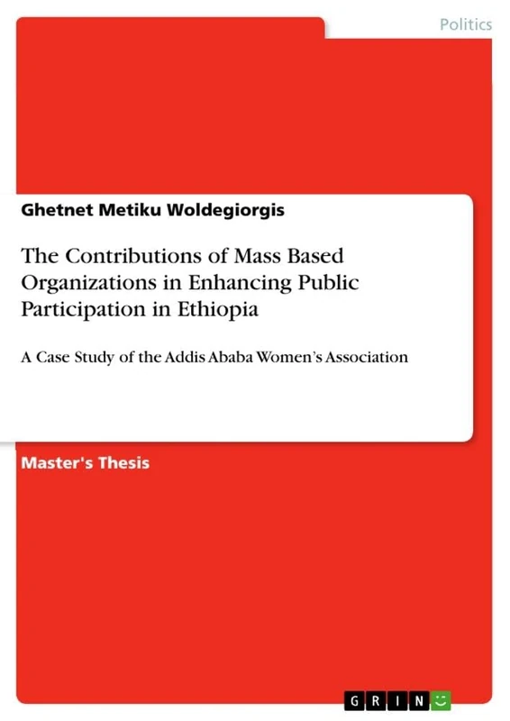 The Contributions of Mass Based Organizations in Enhancing Public Participation in Ethiopia: A Case Study of the Addis Ababa Women's Association