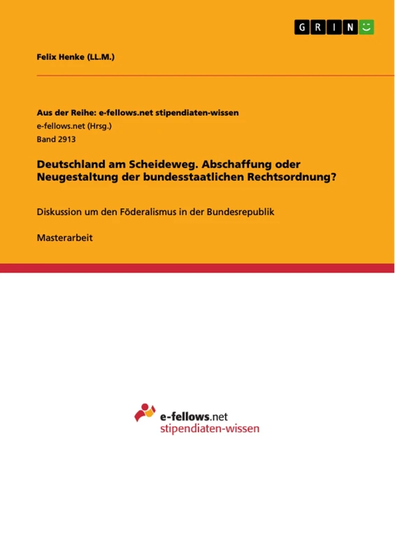 Deutschland am Scheideweg. Abschaffung oder Neugestaltung der bundesstaatlichen Rechtsordnung?: Diskussion um den Föderalismus in der Bundesrepublik