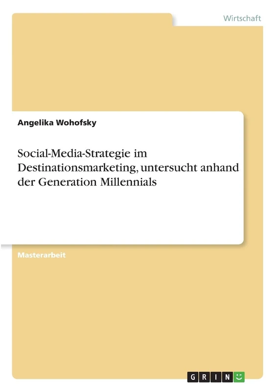 Social-Media-Strategie im Destinationsmarketing, untersucht anhand der Generation Millennials