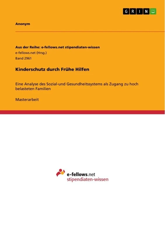 Kinderschutz durch Frühe Hilfen: Eine Analyse des Sozial-und Gesundheitssystems als Zugang zu hoch belasteten Familien