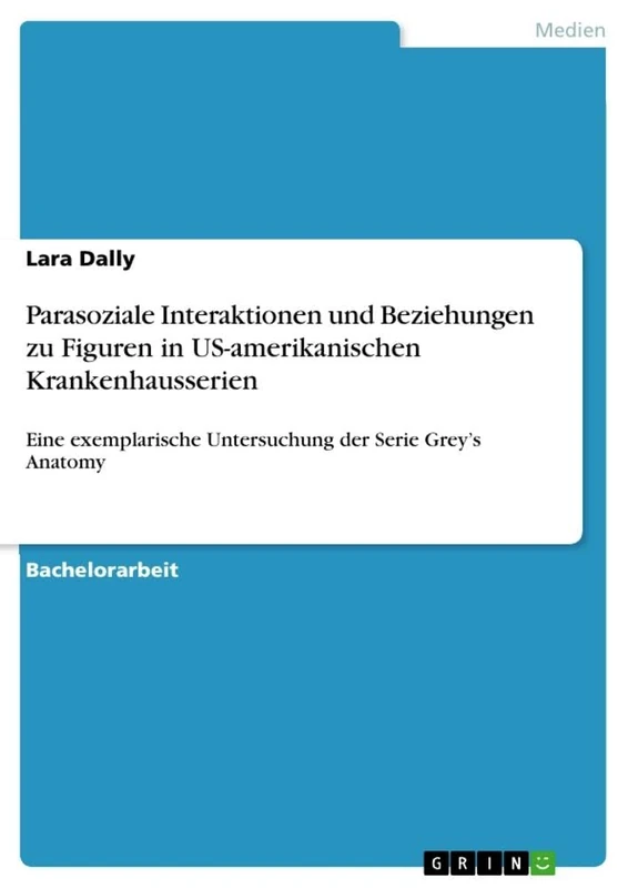 Parasoziale Interaktionen und Beziehungen zu Figuren in US-amerikanischen Krankenhausserien: Eine exemplarische Untersuchung der Serie Grey's Anatomy - Image 1