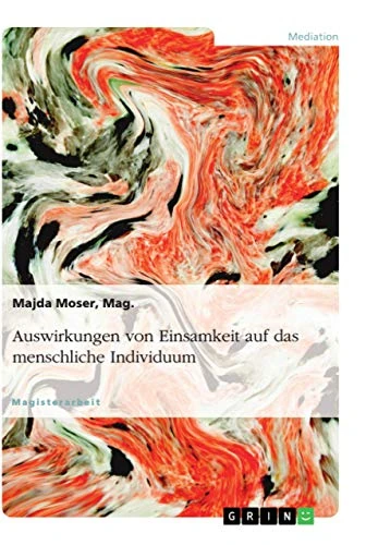 Auswirkungen von Einsamkeit auf das menschliche Individuum