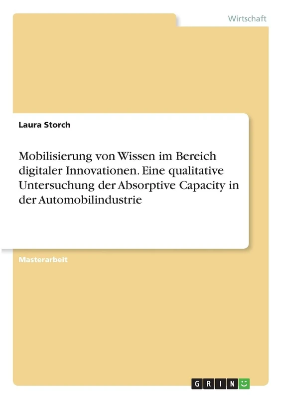Mobilisierung von Wissen im Bereich digitaler Innovationen. Eine qualitative Untersuchung der Absorptive Capacity in der Automobilindustrie