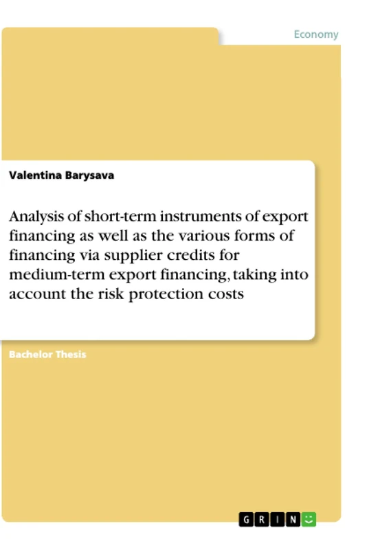 Analysis of short-term instruments of export financing as well as the various forms of financing via supplier credits for medium-term export financing, taking into account the risk protection costs