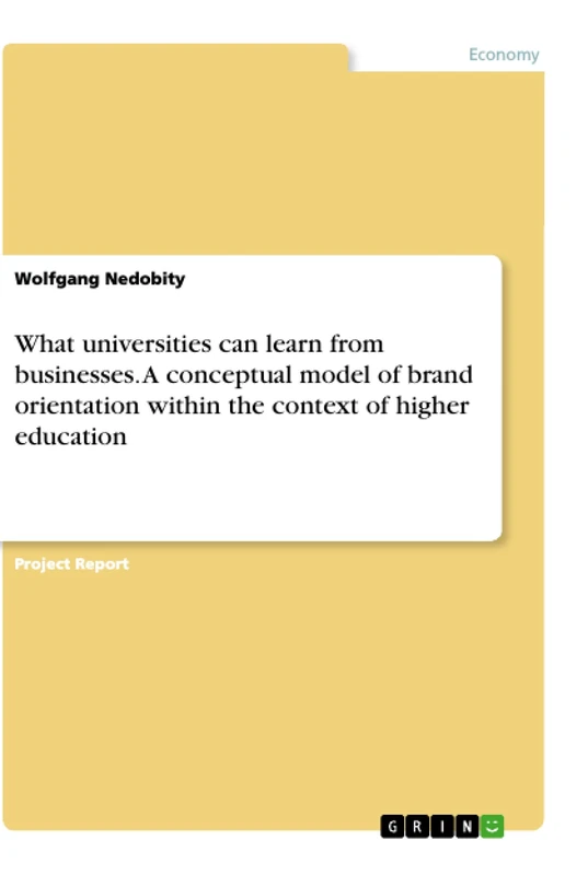 What universities can learn from businesses. A conceptual model of brand orientation within the context of higher education