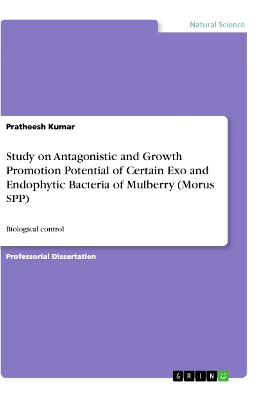 Study on Antagonistic and Growth Promotion Potential of Certain Exo and Endophytic Bacteria of Mulberry (Morus SPP): Biological control