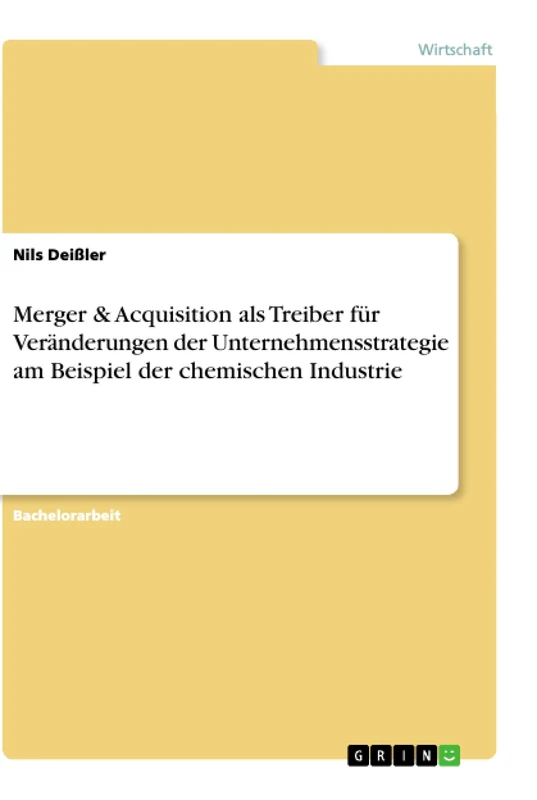 Merger & Acquisition als Treiber für Veränderungen der Unternehmensstrategie am Beispiel der chemischen Industrie