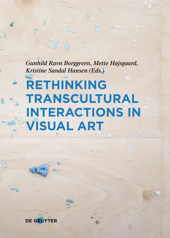 Rethinking Transcultural Interactions in Visual Art (Contact Zones, 10)