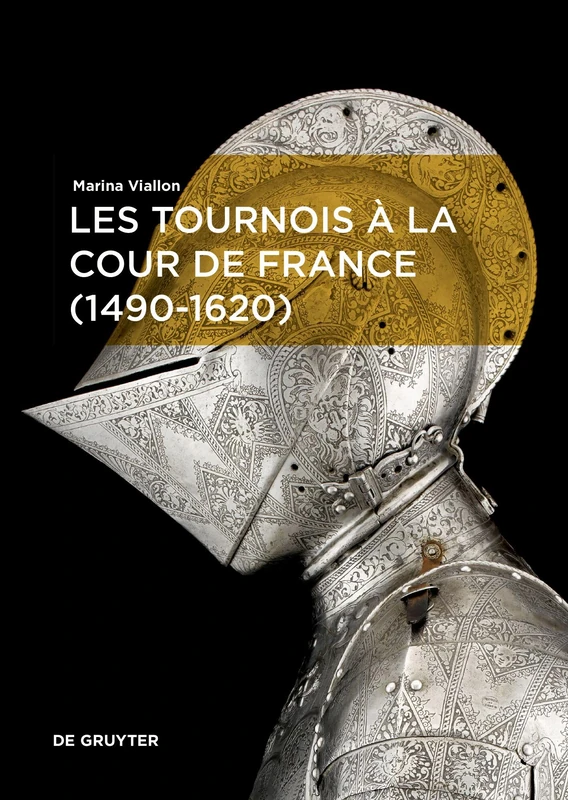Les tournois à la cour de France (1490–1620) (European Identities and Transcultural Exchange, 7)