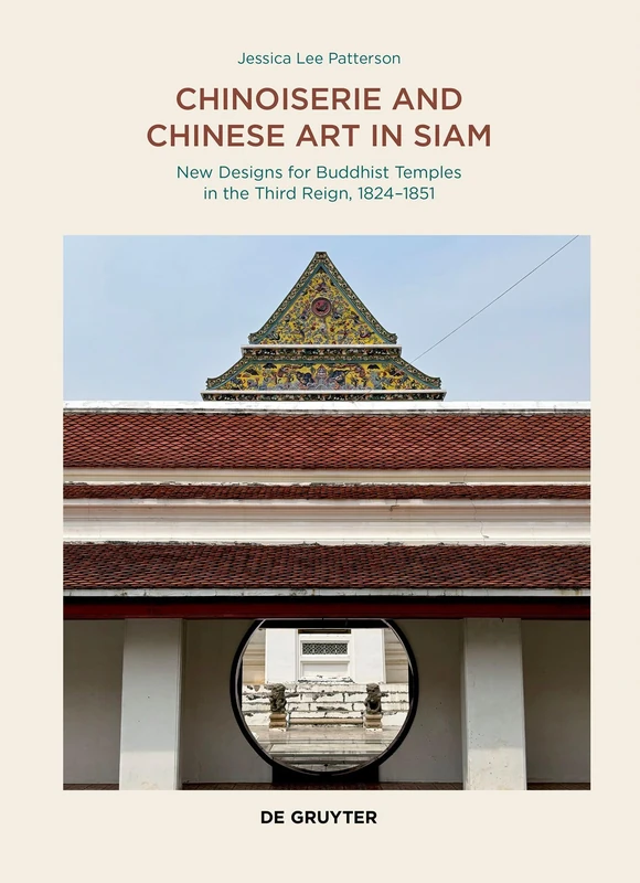 Chinoiserie and Chinese Art in Siam: New Designs for Buddhist Temples in the Third Reign, 1824–1851