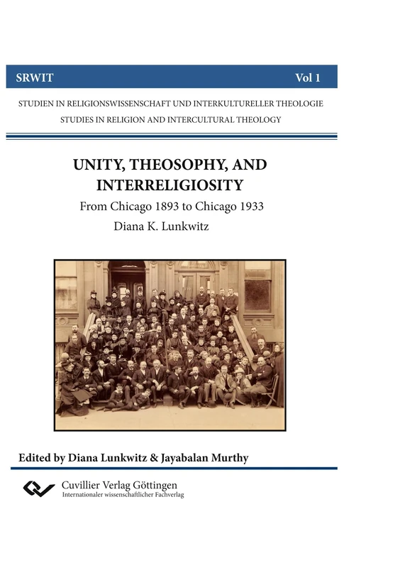 UNITY, THEOSOPHY, AND INTERRELIGIOSITY. From Chicago 1893 to Chicago 1933