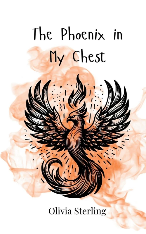 The Phoenix in My Chest