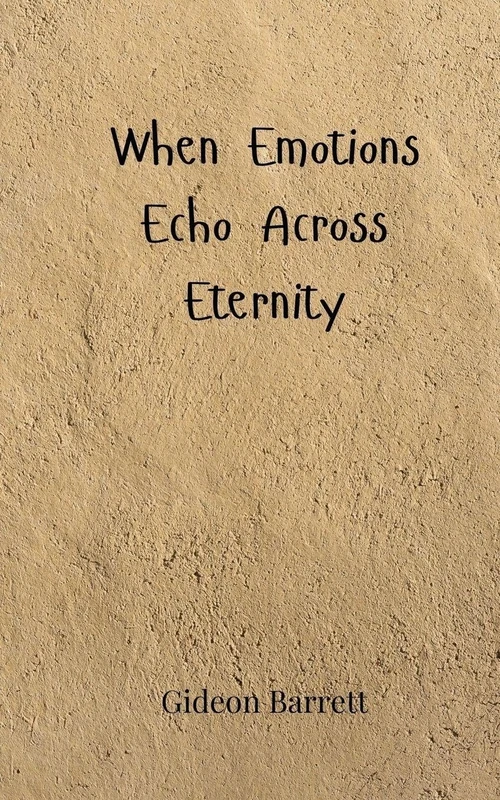 When Emotions Echo Across Eternity