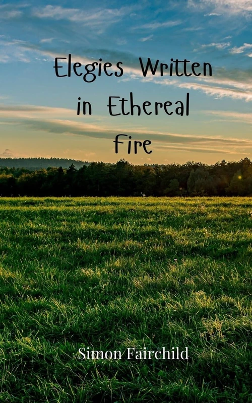 Elegies Written in Ethereal Fire