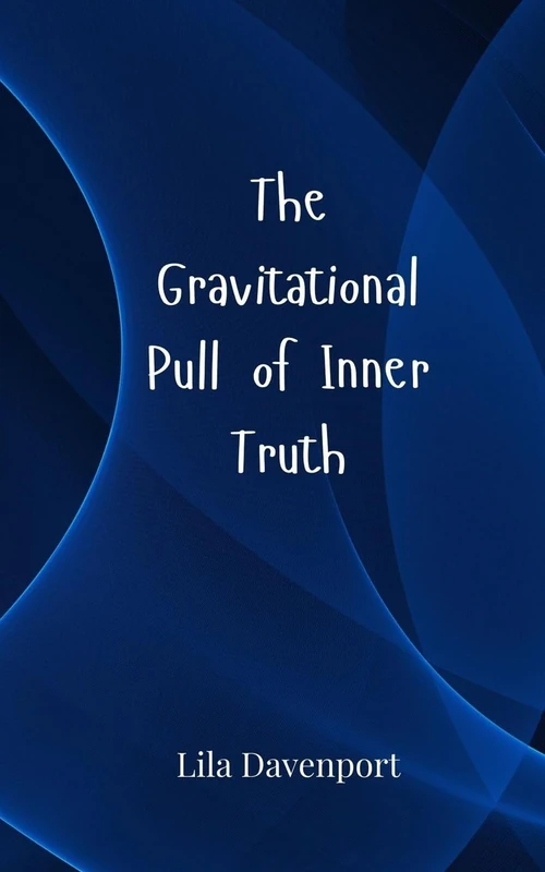 The Gravitational Pull of Inner Truth - Image 1