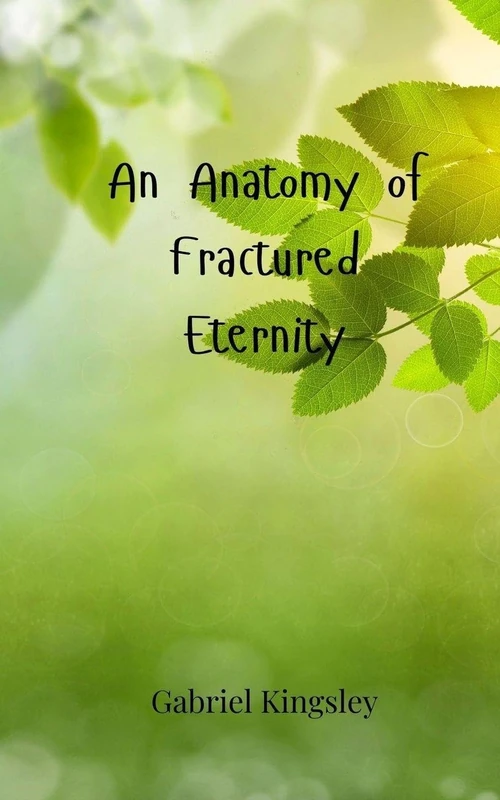An Anatomy of Fractured Eternity - Poetry Collection