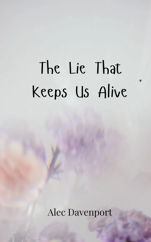 The Lie That Keeps Us Alive - Image 1