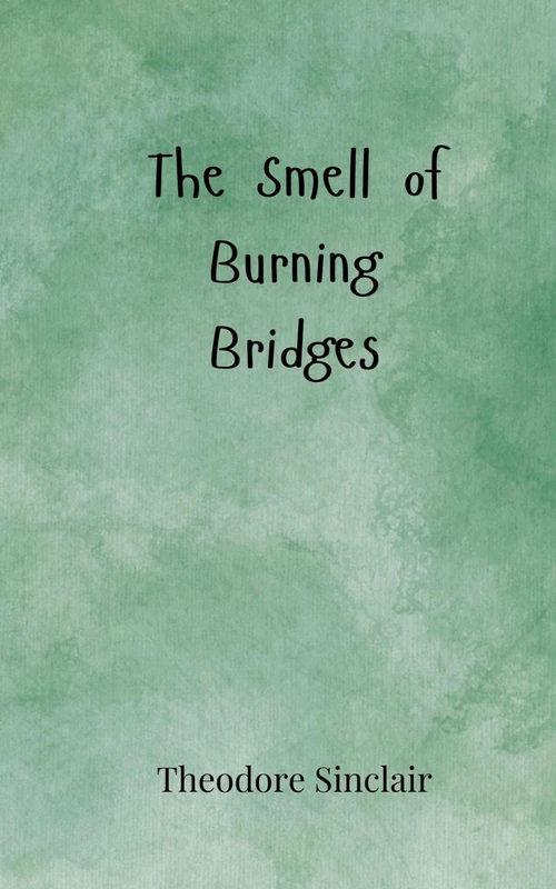 The Smell of Burning Bridges