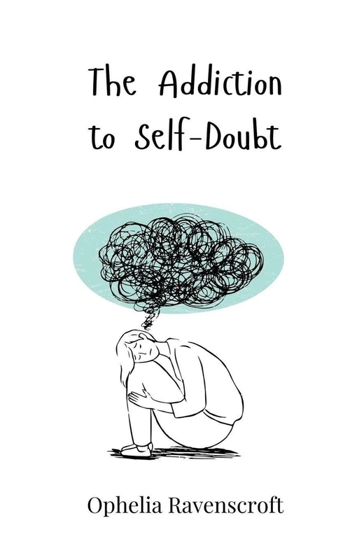 The Addiction to Self-Doubt