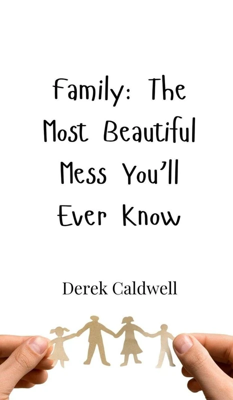Family: The Most Beautiful Mess You'll Ever Know - Image 1