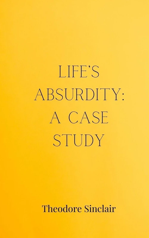 Life's Absurdity: A Case Study