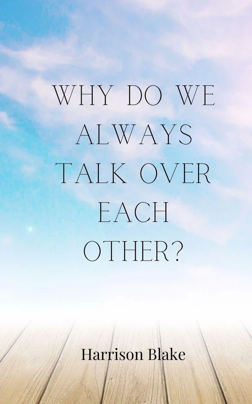 Why Do We Always Talk Over Each Other?