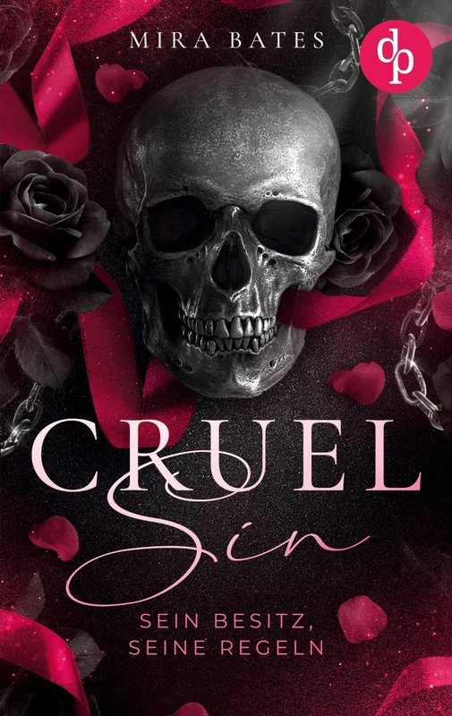 Cruel Sin - Sein Besitz, seine Regeln Enemies to Lovers Dark Mafia Romance: Sein Kodex verlangt meinen Tod, doch seine Augen versprechen etwas anderes ...