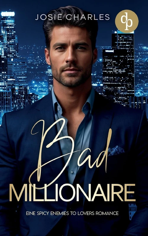 Bad Millionaire Eine spicy Enemies to Lovers Romance: Er hatte Recht. Damals kannte ich ihn wirklich noch nicht. Und ich wünschte, es wäre dabei geblieben.