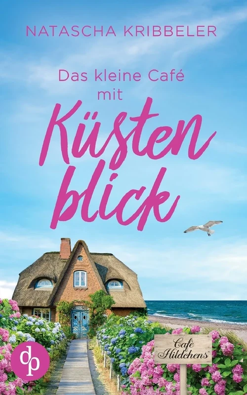 Das kleine Café mit Küstenblick Ein Nordsee-Liebesroman