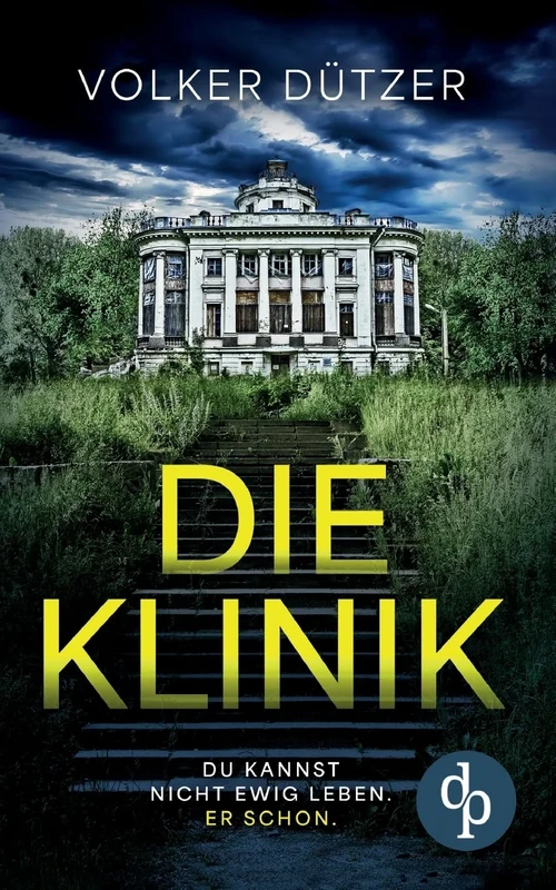 Die Klinik Der packende Psychothriller um den uralten Wunsch nach dem ewigen Leben: Du kannst nicht ewig leben. Er schon.