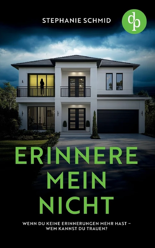 Erinnere mein nicht Ein düsterer Suspense Psychothriller: Wenn du keine Erinnerungen mehr hast - wem kannst du trauen?