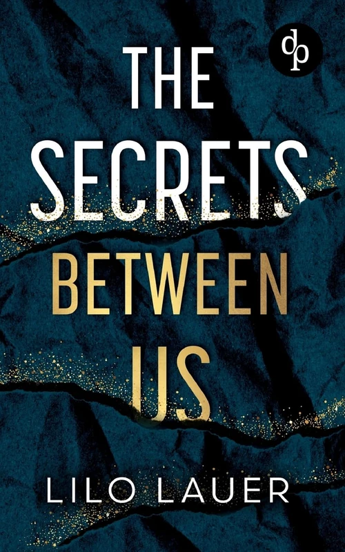 The Secrets Between Us Eine Spicy Enemies to Lovers Romance: Er ist alles, wovor sie sich schützen wollte - und alles, wonach sie sich sehnt