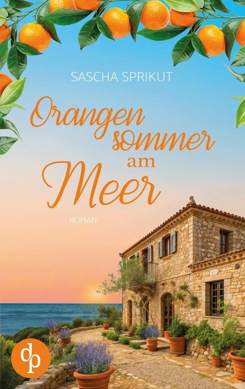 Orangensommer am Meer: Eine mitreißende Romance über Familie, Geheimnisse und die wahre Liebe