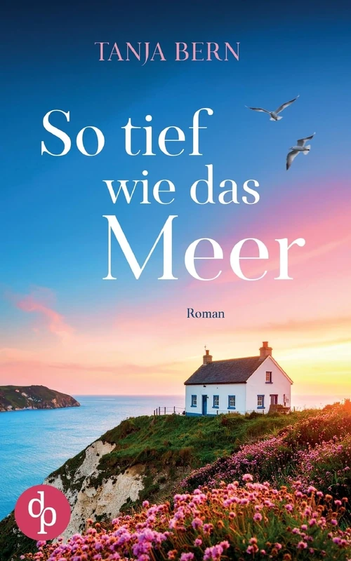 So tief wie das Meer Ein berührender Liebesroman an der englischen Küste